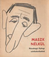 Rózsahegyi György: 
Maszk nélkül. Rózsahegyi György színészkarikatúrái. (Dedikált.)
(Budapest, 196...