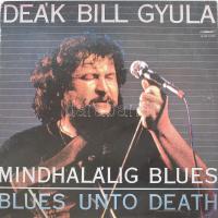 Deák Bill Gyula - Mindhalálig Blues. Vinyl, LP, Album, Stereo, 1986.