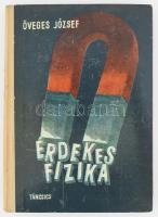 Öveges József: Érdekes fizika. Bp., 1963, Táncsics. Első kiadás. Az ábrákat Jets György rajzolta. Kiadói félvászon-kötés, kissé kopott borítóval.