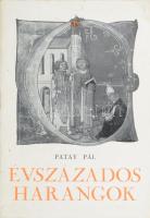 Patay Pál: Évszázados harangok. Bp., 1963, Magyar Nemzeti Muzeum Történeti Múzeum, 35 p.+4 t. Kiadói papírkötés. Megjelent 1000 példányban.