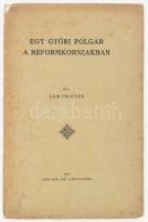 Lám Frigyes: Egy győri polgár a reformkorszakban. Győr, 1928, Győr szab. kir. város kiadása, 1 t. + 148 p. Kiadói papírkötés, szakadt borítóval, részben hiányos gerinccel, régi bélyegzéssel, felvágatlan lapokkal.