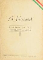 A Hazáért. Borsod megye történelmi múltja. [Miskolc],(1954.), Hazafias Népfront Borsodmegyei Bizottsága, (Miskolc,Borsodmegyei Nyomdaipari Vállalat-ny.), 101 p. Kiadói papírkötés, foltos borítóval. Megjelent 2000 példányban.