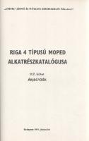Riga-4 típusú Moped alkatrész-katalógusa.
Budapest, 1971. ,,Csepel" Jármű és Műszaki Kereskede...