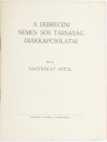 Nagybákay Antal: A Debreceni Nemes Sós Társaság diákkapcsolatai. Különlenyomat. Debrecen,[1944],Városi Nyomda, 22 p. Kiadói papírkötés.