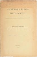 Wollanka József. Alxinger János élete és művei. Irodalomtörténeti tanulmány az osztrák felvilágosodás korából. Bp., 1897, Franklin, 74+2 p. Kiadói papírkötés, foltos borítóval, a borító szélén apró hiány, a gerincen kis szakadás, részben felvágatlan lapokkal.