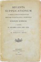 Regesta Supplicationum. A pápai kérvénykönyvek magyar vonatkozású okmányai. Avignoni korszak. I. köt.: VI. Kelemen pápa 1342-1352. Összegyűjtötte ás földolgozta Dr. Bossányi Árpád. Bp., 1916, Stephanaeum, 330+2+324 p. Kiadói papírkötés, foltos. A könyv második részében felvágatlan lapokkal.