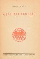 Áprily Lajos: A láthatatlan írás. Az Erdélyi Szépmíves Céh jubileumi díszkiadása. Kolozsvár, [1940], Erdélyi Szépmíves Céh, 270+(4) p. Kiadói egészvászon-kötés.