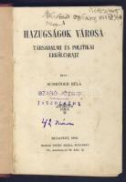 1906 Schröder Béla: Hazugságok városa társadalmi és politikai erkölcsrajz, Thúry Mária kiadásában, Budapest, néhol beleírva de jó állapotban