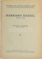 Varga Sándor: Barbaro Daniel (1513-1570.) - - doktori értekezése. Bp., 1944, Budapesti Kir. M. Egyetemi Pázmány Péter Tudományegyetem Bölcsészeti Kara, (Pátria-ny.), 61+1 p. Kiadói papírkötés, kissé foltos borítóval.