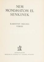 Karinthy Frigyes: Nem mondhatom el senkinek. - - versei. Bp.,[1930.],Athenaeum, 64 p. Átkötött félvá...