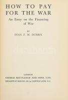 Evan F. M. Durbin: How to pay for the war. An essay on the financing of war. London,[1939], George Routledge and Son. Angol nyelven. Egészvászon-kötés.