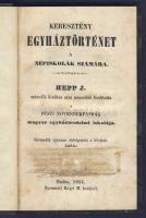 1854 Hepp J.: Keresztény egyháztörténet a népiskolák számára, Nyomatott Bagó M. betűivel, Budán, jó állapotban