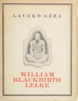 Laczkó Géza: William Blackbirth lelke. Szántó Lajos borítójával és rajzaival. Bp., 1922., Pán Könyvkiadó,(Világosság-ny.), 1 (címkép, Laczkó Géza portréja) t.+ 84 p. + 4 (rajzok) t. Kiadói papírkötés. Megjelent 1000 példányban, de ez számozatlan példány!