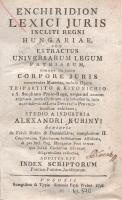 Kubinyi, [Sándor] Alexander: 
Enchiridion Lexici Juris incliti regni Hungariae, seu Extractus unive...