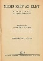 1933 Mégis szép az élet. Mindent tudok - Az Ujság évkönyve. Szerk.: Pünkösti Andor. Bp., 1933, Az Uj...