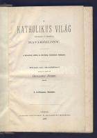 1873 Répászky József: A Katholikus világ, tudományos és társadalmi havi-közlöny évfolyama, Pannonia Könyvnyomda kiadásában, Kassa, jó állapotban