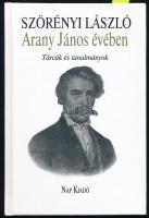 Szörényi László: Arany János évében. Tárcák és tanulmányok. (Dedikált!) Bp., 2017, Nap Kiadó. Kiadói kartonált papírkötés. A szerző, Szörényi László (1945- ) irodalomtörténész, kritikus által dedikált példány.