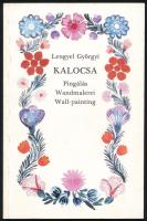 Lengyel Györgyi: Kalocsa. Pingálás. Bp., 1990, Artemis. Színes reprodukciókkal illusztrálva. Kiadói papírkötés.