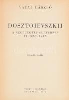 Vatai László: Dosztojevszkij. A szubjektív életérzés filozófiája. A Tájékozódás Könyvei 3. sz. Bp., 1944, Turul, 228+(4) p. Második kiadás. Egészvászon-kötésben, kissé sérült, kopott gerinccel.