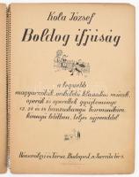 Kola József: Boldog ifjúság. A legszebb magyarnóták, örökéletű klasszikus művek, operák és operettek gyűjteménye [...]. Bp., 1943, Rózsavölgyi és Társa, 49 p. Spirálfűzéses papírkötésben, kissé sérült, a fűzéstől részben elváló lapokkal.