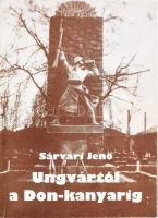 Sárvári Jenő: Ungvártól a Don-kanyarig. Az előszót írta: Szabó Péter. Pécs, 1998, PREZIDENT Betéti Társaság. Fekete-fehér képanyaggal és térképekkel illusztrált. Papírkötésben.