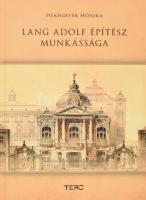 Pilkhoffer Mónika: Lang Adolf építész munkássága. Bp., 2017, TERC. Fekete-fehér képekkel illusztrálva. Kiadói kartonált papírkötés.