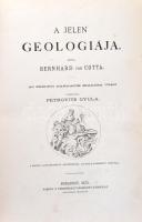 Cotta, Bernhard von: 
A jelen geologiája. Az eredeti harmadik kiadás után fordította Petrovits Gyul...
