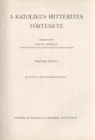 A katolikus hittérítés története. Szerkesztette Lévay Mihály. 1-2. kötet. [Teljes.]
Budapest, (1937...