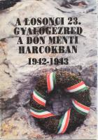 Hídváry István szerk.: A Losonci 23. Gyalogezred a Don menti harcokban 1942-1943. 1993, Salgótarján, Nógrádi Történeti Múzeum, papírkötés, kissé szakadt védőborítóval, 500 példányban. A kapcsolódó kiállításról szóló prospektussal, illetve a megemlékezésről szóló újsághírrel.