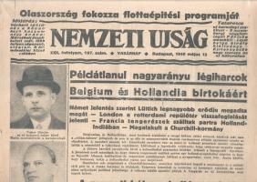 [II. Világháború] Nemzeti Ujság. 1940. május 12. (Napilap, XXII. évfolyam, 107. szám) "Olaszország fokozza flottaépítési programját -- Példátlanul nagyarányú légiharcok Belgium és Hollandia birtokáért -- Német jelentés szerint Lüttich legnagyobb erődje megadta magát - London a rotterdami repülőtér visszafoglalását jelenti - Francia tengerészek szálltak partra Holland-Indiában - Megalakult a Churchill kormány -- A nyugati háború hullámverései a világpolitikában." Félbehajtva, jó állapotban.