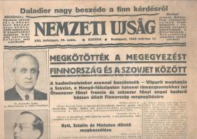 [II. Világháború] Nemzeti Ujság. 1940. március 13. (Napilap, XXII. évfolyam, 59. szám) "Daladier nagy beszéde a finn kérdésről -- Megkötötték a megegyezést Finnország és a Szovjetek között -- A hadműveleteket azonnal beszüntetik - Viipurit megkapja a Szovjet, a Hangő-félszigeten katonai támaszpontokhoz jut Ötvenezer főnyi francia és százezer főnyi angol haderő készen állott Finnország megsegitésére -- Ryti, Sztalin és Molotov döntő megbeszélése." Félbehajtva, jó állapotban.