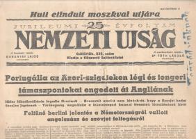 [II. Világháború] Nemzeti Ujság. 1943. október 14. (Napilap, Jubileumi 25. évfolyam, 232. szám) &quot;Hull elindult moszkvai útjára -- Portugália az Azori-szigeteken légi és tengeri támaszpontokat engedett át Angliának -- Hitler főhadiszállásán fogadta Grazianit - Roosevelt szerint nem kivánható, hogy a Szovjet hadat üzenjen Japánnak - Törökország megcáfolta a feketetengeri katonai övezetek létesitésének hirét -- Feltűnő berlini jelentés a Németországról vallott angolszász és szovjet felfogásról.&quot; Félbehajtva, jó állapotban, a szövegtükört érintő folytatólagos hiány a leveleken.