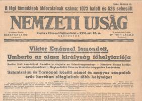 [II. Világháború] Nemzeti Ujság. 1944. április 13. (Napilap, XXVI. évfolyam, 82. szám) "A légi támadások áldozatainak száma: 1073 halott és 526 sebesült -- Viktor Emánuel lemondott, Umberto az olasz királyság főhelytartója -- Berlin: Hull beszédével Amerika is elejtette az Atlanti-egyezményt - Moszkva élesen birálja az invázió elhúzódását - Megkezdődött Eden és Stettinius tárgyalása Londonban -- Sztaniszlau és Tarnopol között német és magyar csapatok erős harcban elfoglaltak több helységet -- Légi harcok a Fertő-tó fölött." Félbehajtva, jó állapotban.