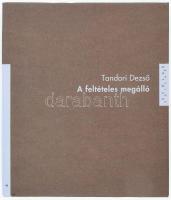 Tandori Dezső: A feltételes megálló. Bp., 2009, Scolar, kiadói kartonált papírkötés papír védőborító...