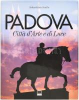 Sebastiano Scatto: Padova. Cittá d&#039;Arte e di Luce. (Padova. A művészet és a fény városa.) 2003, Vianello Libri, egészvászon kötés, papír védőborítóval, olasz nyelven. Gazdag képanyaggal illusztrált.