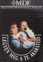 1990 "Legyen meg a te akaratod" Magyar Demokrata Fórum (MDF) választási plakát, feltekerve...