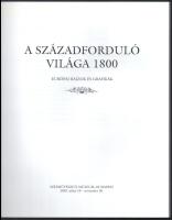 Gerszi Teréz (szerk.): A századforduló világa 1800. / The Turn of the Century 1800. Kiállítási katal...