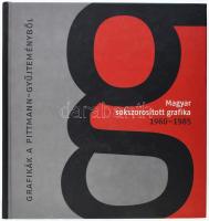 Mayer László (szerk.): Grafikák a Pittmann-gyűjteményből. Magyar sokszorosított grafika 1960-1985. Szombathely, 2011, Line Design. Gazdag képanyaggal illusztrált. Kiadói kartonált papírkötésben.