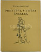 Csernavölgyi Antal: Fegyvert, s vitézt éneklek. Katonanaplók a háborúkból. Bp., 1997, Logod, 303 p. Kiadói kartonált papírkötés.