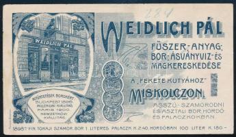 cca 1900 után "Weidlich Pál Fűszer-, Anyag-, Bor- Ásványvíz és Magkereskedése a "Fekete Kutyához" Miskolcon. Asszú, Szamorodni, és Asztali Bor, Hordó és Palaczkokban" reklám címke, rajta az üzlet képével, 7x13 cm