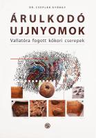 Dr. Cseplák György: Árulkodó ujjnyomok. Vallatóra fogott kőkori cserepek. Hn., 2005, Semmelweis. Színes képekkel és diagramokkal illusztrált. Kiadói papírkötésben, kissé foltos borítóval.