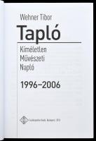 Wehner Tibor: Tapló. Kíméletlen Művészeti Napló 1996-2006. Bp., 2013, Enciklopédia. Kiadói papírköté...
