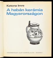 Katona Imre: A habán kerámia Magyarországon. Bp., 1976, Képzőművészeti Alap. Második, javított és bő...