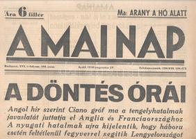 [II. Világháború] A Mai Nap. 1939. augusztus 22. (Napilap, XVI. évfolyam, 190. szám) "A döntés órái --- Angol hir szerint Ciano gróf ma a tengelyhatalmak javaslatát juttatja el Anglia és Franciaországhoz -- A nyugati hatalmak újra kijelentik, hogy háboru esetén feltétlenül fegyverrel segitik Lengyelországot -- Franciaország katonai intézkedésre készül." Félbehajtva, jó állapotban.