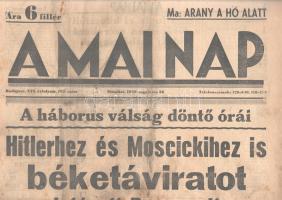 [II. Világháború] A Mai Nap. 1939. augusztus 26. (Napilap, XVI. évfolyam, 194. szám) A háborús válság döntő órái -- Hitlerhez és Moscickihez is béketáviratot intézett Roosevelt -- A ma reggeli angol lapok szerint az európai béke menthetetlen -- Nem biznak a franciák sem a békeakciók sikerében. Félbehajtva, jó állapotban.