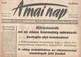 [II. Világháború] A Mai Nap. 1943. július 27. (Napilap, 20. évfolyam, 167. szám) &quot;Közzétették az uj olasz kormány névsorát -- Badoglio első intézkedései -- A Wilhelmstrasse hangoztatja, hogy a római kormányváltozás elsősorban belpolitikai jelentőségű -- A világ érdeklődése az olaszországi események felé fordul.&quot; Félbehajtva, jó állapotban.