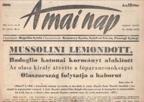 [II. Világháború] A Mai Nap. 1943. július 26. (Napilap, 20. évfolyam, 166. szám) "Mussolini lemondott, Badoglio katonai kormányt alakitott -- Az olasz király átvette a főparancsnokságot -- Olaszország folytatja a háborut -- Jól leplezett aknazárak és egyéb akadályok nehezitik az amerikai előnyomulást Sziciliában." Félbehajtva, jó állapotban.