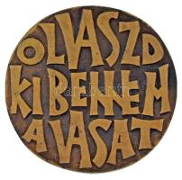 Csíkszentmihályi Róbert (1940-2021) DN "Olvaszd ki bennem a vasat!" bronz emlékplakett Józ...