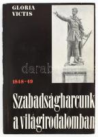 Tollas Tibor: Gloria Victis. Szabadságharcunk a világirodalomban 1848-1849. Az anyagot összegyűjtötte és az antológiát szerk.: - - . München, 1973, Nemzetőr. Emigráns kiadás. Kiadói papírkötés, minimálisan sérült borítóval, helyenként lapszéli ázásnyomokkal.