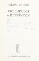 Kármán György: Violinkulcs a képernyőn. (Dedikált!) Bp., 1974, Zeneműkiadó. Fekete-fehér fotókkal il...